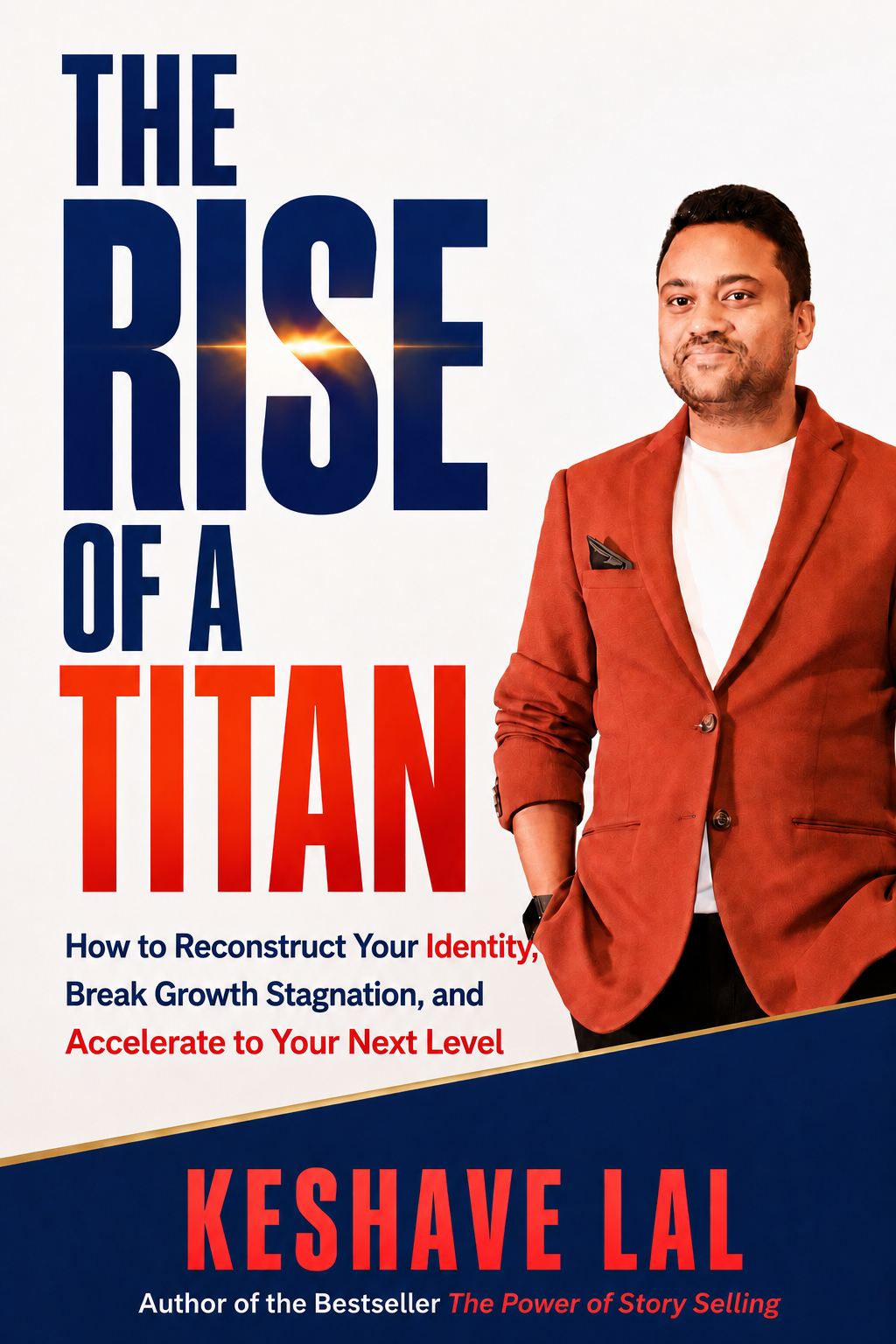 The Rise of a TITAN - Keshave Lal - author -speaker - coach